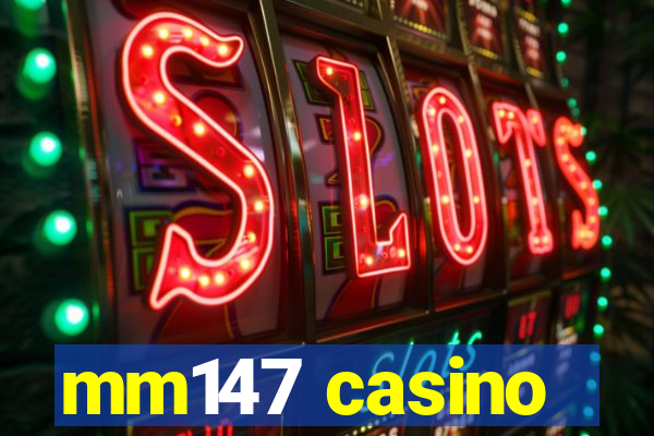 mm147 casino